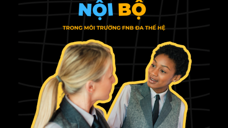 Nghệ thuật giao tiếp nội bộ trong môi trường FnB đa thế hệ