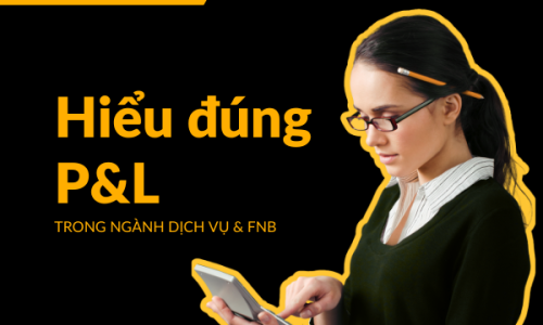 P&L trong ngành FnB: Hiểu đúng để vận hành hiệu quả